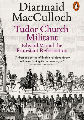Tudor Church Militant. Edward VI and the Protestant Reformation - Diarmaid MacCulloch
