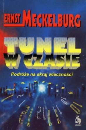 Tunel w czasie Podróże na skraj wieczności - Ernst Meckelburg