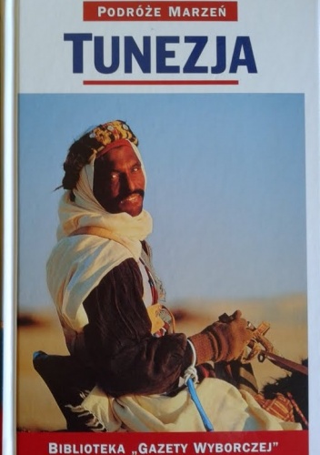 Tunezja. Podróże marzeń - praca zbiorowa