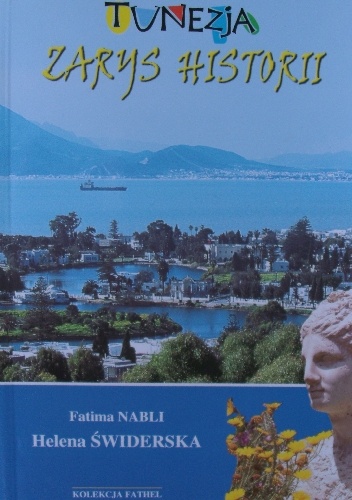 Tunezja. Zarys historii - Helena Świderska Nabli, Fatima Nabli