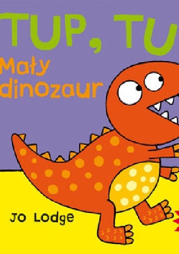TUP, TUP! Mały dinozaur - Jo Lodge
