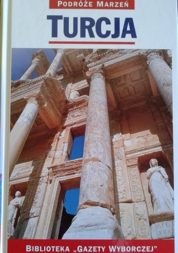 Turcja. Podróże marzeń - praca zbiorowa