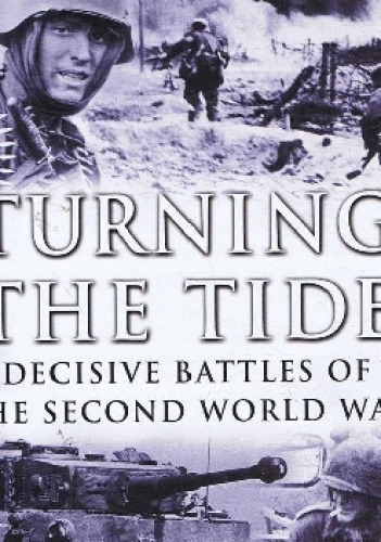 Turning the tide: Decisive battles of the Second World War - Nigel Cawthorne