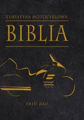 Turystyka motocyklowa. Biblia - Fred Rau
