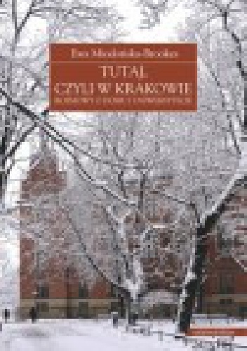 Tutaj, czyli w Krakowie. Rozmowy o domu i Uniwersytecie - Ewa Miodońska-Brookes