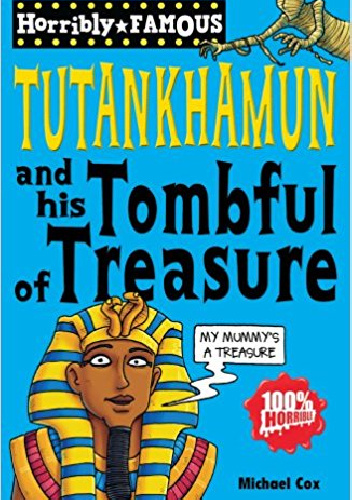 Tutankhamun and his Tombful of Treasure - Michael Cox