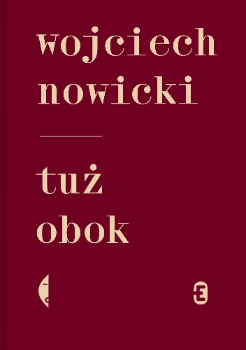 Tuż obok - Wojciech Nowicki