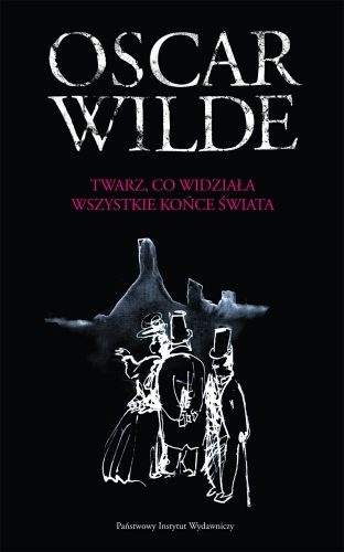 Twarz, co widziała wszystkie końce świata - Oscar Wilde