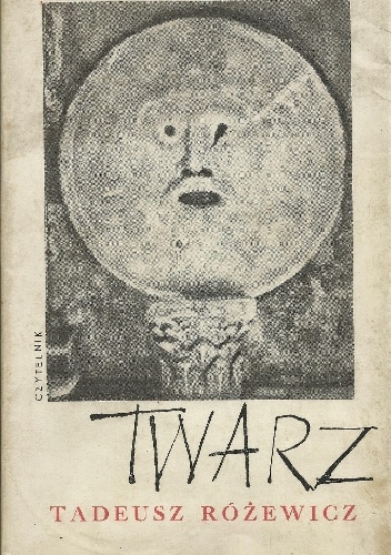 Twarz - Tadeusz Różewicz