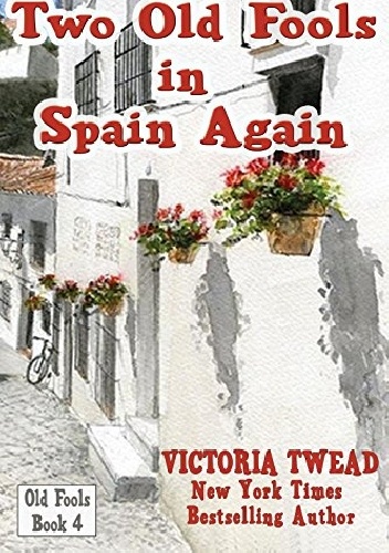 Two Old Fools in Spain Again - Victoria Twead