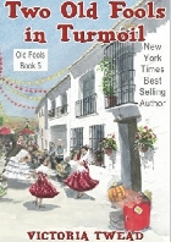 Two Old Fools in Turmoil - Victoria Twead