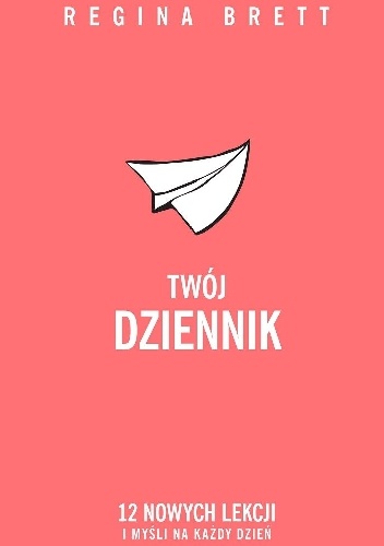 Twój dziennik. 12 nowych lekcji i myśli na każdy dzień - Regina Brett