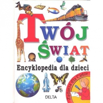 Twój świat encyklopedia dla dzieci - Angela Wilkes