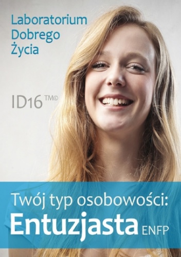 Twój typ osobowości: Entuzjasta (ENFP) - Dobrego Życia Laboratorium