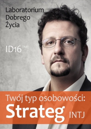 Twój typ osobowości: Strateg (INTJ) - Dobrego Życia Laboratorium
