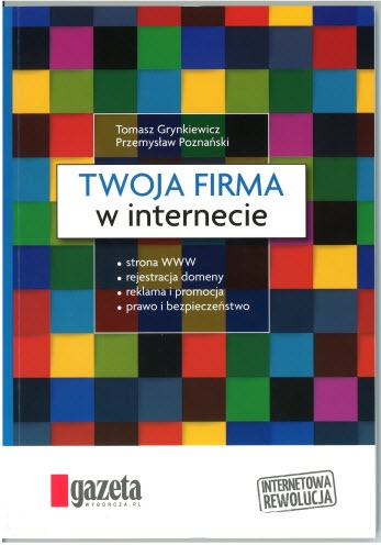 Twoja firma w internecie - Tomasz Grynkiewicz, Przemysław Poznański
