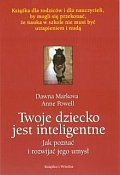 Twoje dziecko jest inteligentne. Jak poznać i rozwijać jego umysł - Dawna Markova, Anne Powell
