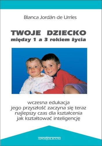 Twoje dziecko między 1 a 3 rokiem życia - Blanca Jordán de Urríes