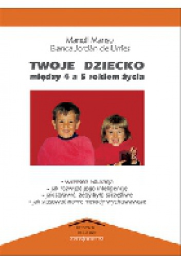 TWOJE DZIECKO MIĘDZY 4 A 5 ROKIEM ŻYCIA - Manoli Manso