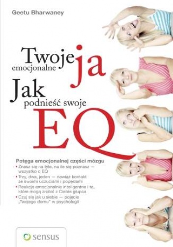 Twoje emocjonalne ja. Jak podnieść swoje EQ - Geetu Bharwaney