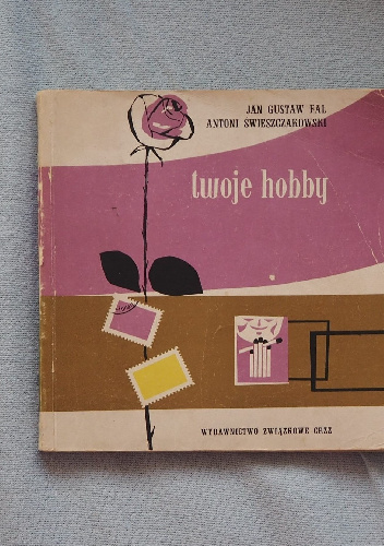 twoje hobby - Jan Gustaw Fal, Antoni Świeszczakowski