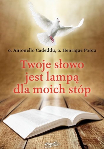 Twoje słowo jest lampą dla moich stóp - o. Antonello Cadeddu, o. Henrique Porcu