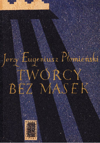 Twórcy bez masek. Wspomnienia literackie - Jerzy Eugeniusz Płomieński