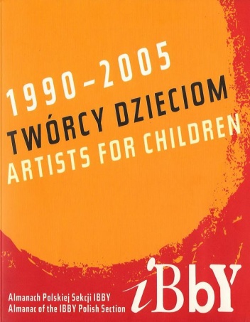 Twórcy dzieciom. Almanach Polskiej Sekcji IBBY. 1990-2005. - praca zbiorowa