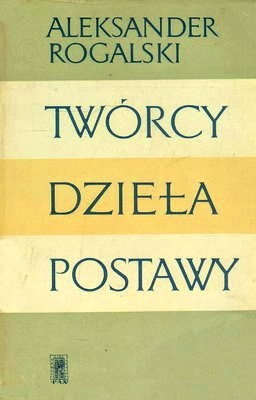TWÓRCY DZIEŁA POSTAWY - Aleksander Rogalski