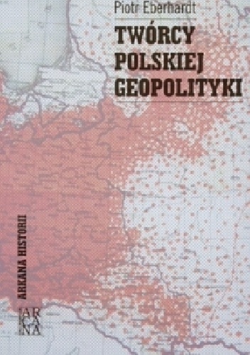 Twórcy polskiej geopolityki - Piotr Eberhardt