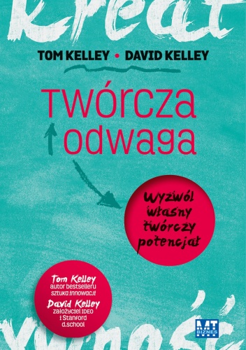 Twórcza Odwaga - Tom Kelley, David Kelley