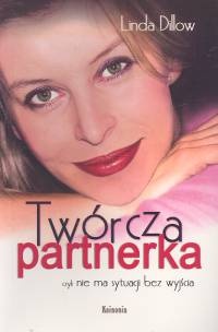 Twórcza partnerka czyli nie ma sytuacji bez wyjścia - Linda Dillow