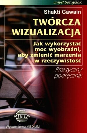Twórcza wizualizacja dla początkujących - Shakti Gawain