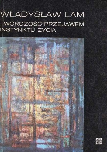 Twórczość przejawem instynktu życia - Władysław Lam