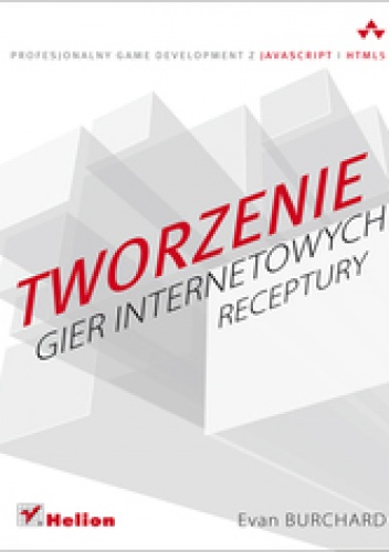 Tworzenie gier internetowych. Receptury - Evan Burchard