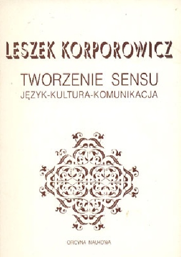 Tworzenie sensu - Leszek Korporowicz