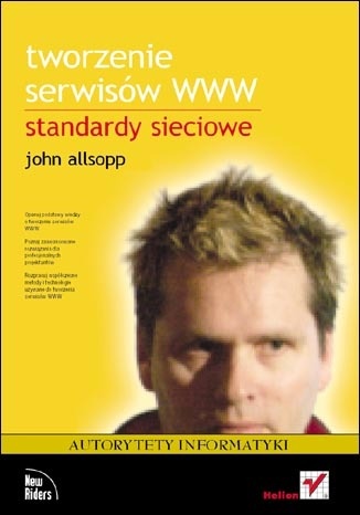 Tworzenie serwisów WWW. Standardy sieciowe - John Allsopp