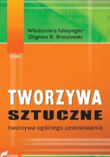 Tworzywa sztuczne. Tworzywa ogólnego zastosowania. - Włodzimierz Szlezyngier, Zbigniew K. Brzozowski