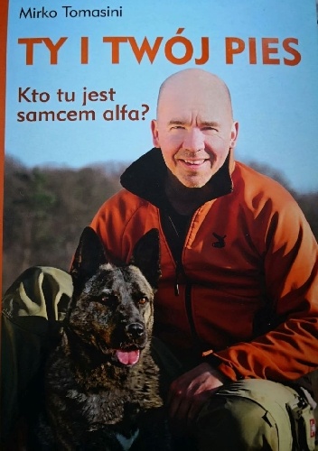 Ty i Twój pies. Kto tu jest samcem alfa? - Mirko Tomasini