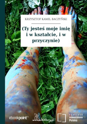 (Ty jesteś moje imię i w kształcie, i w przyczynie) - Kamil Baczyński Krzysztof
