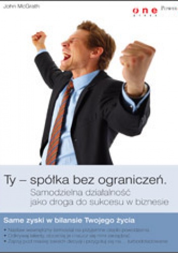 Ty - Spółka bez ograniczeń. Samodzielna działalność jako droga do sukcesu w biznesie - John McGrath