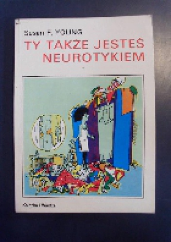 Ty także jesteś neurotykiem - Susan F. Young