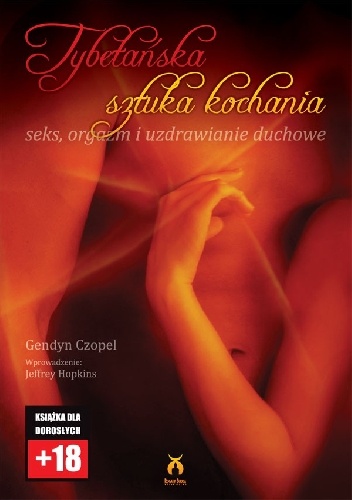 Tybetańska sztuka kochania. Seks, orgazm i uzdrawianie duchowe - Gendyn Czopel