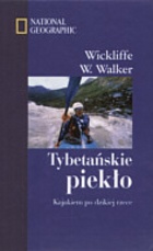 Tybetańskie piekło. Kajakiem po dzikiej rzece. - Wickliffe W. Walker