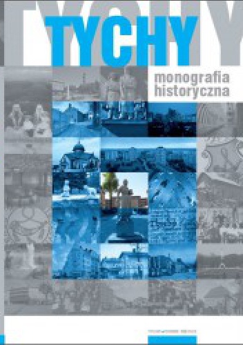 Tychy : monografia historyczna - Ryszard Kaczmarek