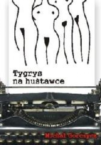 Tygrys na huśtawce - Michał Gorczyca
