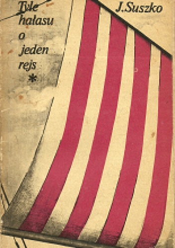 Tyle hałasu o jeden rejs - Jerzy Suszko