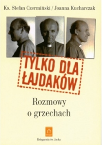 Tylko dla łajdaków. Rozmowy o grzechach - Stefan Czerwiński, Joanna Kucharczak