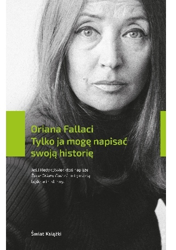 Tylko ja mogę napisać swoją historię - Oriana Fallaci