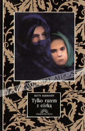 Tylko razem z córką - Betty Mahmoody